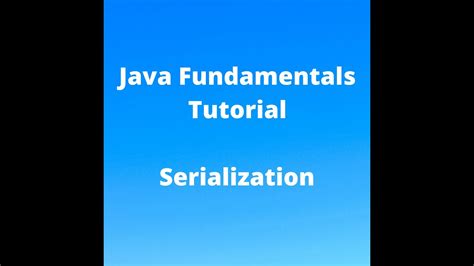 Java Fundamentals Tutorial For Beginners Serialization Youtube