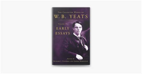 The Collected Works Of W B Yeats Volume IV Early Essays By William