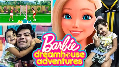 BARBIE DREAMHOUSE ADVENTURES Minha Filha Reagindo Ao Jogo Da Barbie