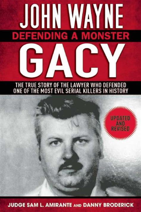 John Wayne Gacy Defending A Monster The True Story Of The Lawyer Who