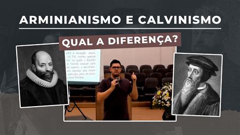 Calvinismo E Arminianismo Diferenças ZULEDU