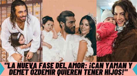 La nueva fase del amor Can Yaman y Demet Özdemir quieren tener hijos