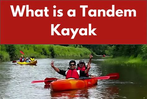 What is a Tandem Kayak (2024 Ultimate Guide)