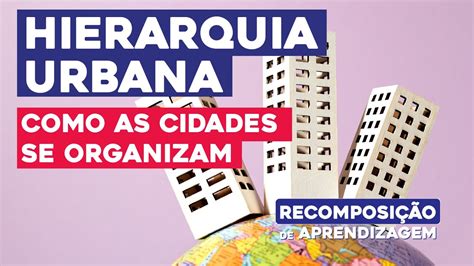 HIERARQUIA URBANA Como As Cidades Se Organizam Geografia