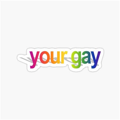 Your Gay Rainbow Word Art Sticker Sticker For Sale By GreasyGerbil Redbubble