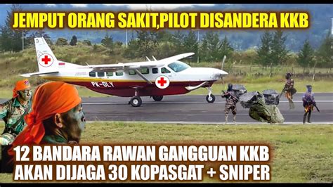 Bandara Rawan Gangguan Kkb Akan Dijaga Kopasgat Tni Au Penembak