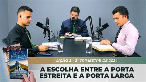 EBD 2ª LIÇÃO A ESCOLHA ENTRE A PORTA ESTREITA E A PORTA LARGA 2