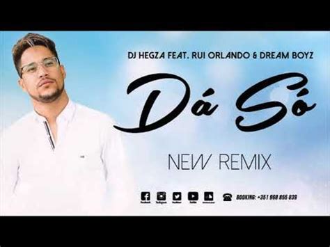 Dj Hegza Feat Rui Orlando Dream Boyz D S Remix Youtube