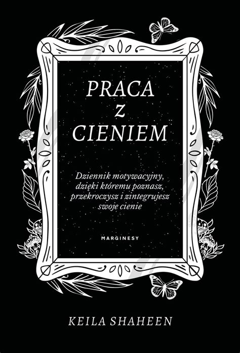 Praca Z Cieniem Dziennik Motywacyjny Dzi Ki Kt Remu Poznasz