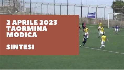 Taormina Modica 28a Giornata Eccellenza Girone B Sintesi YouTube