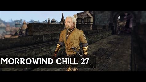 Morrowind Chill Part 27 Goin Hlaalu YouTube