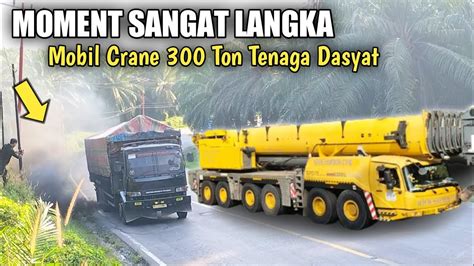 JARANG TERJADIMobil Crane 300Ton Melintas Di Bukit Kodok Truck Fuso