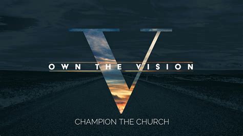 Champion The Church Own The Vision Sermon Series Youtube