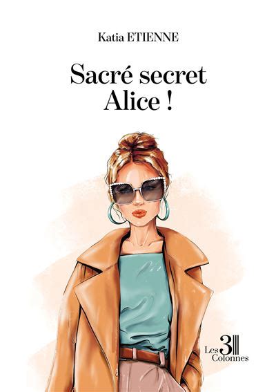 Sacré secret Alice broché Katia Etienne Achat Livre ou ebook fnac