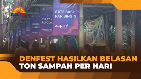 Denfest Hasilkan Belasan Ton Sampah Per Hari Youtube