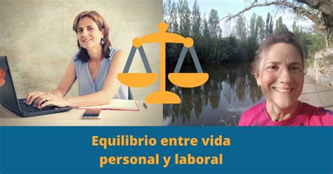 Equilibrio Entre La Vida Personal Y Laboral Las Dos Claves Para