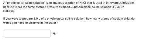 Solved A“physiological Saline Solution” Is An Aqueous