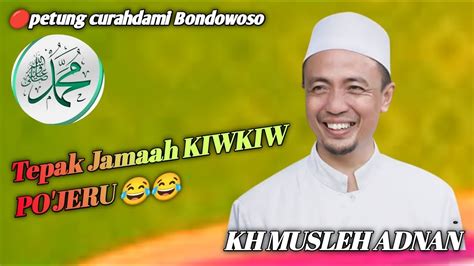 Live Kh Musleh Adnan Terbaru Ii Live Petung Curahdami Bondowoso