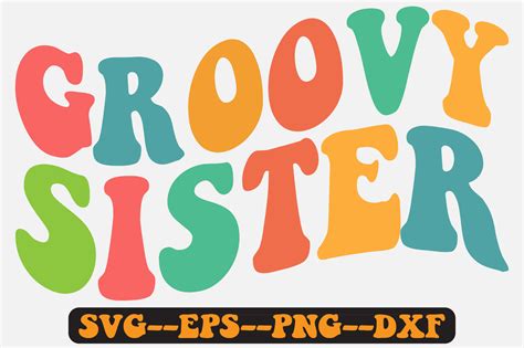 Groovy Sister Groovy Retro Svg Design Graphic By Fallensvgworld