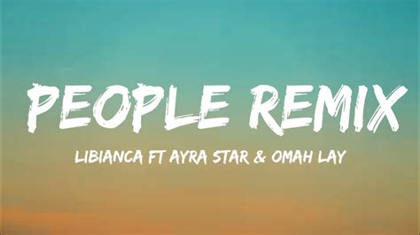 People Remix Libianca Ft Ayra Star Lyrics Omah Lay Youtube