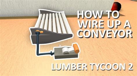 How To Wire Up A Conveyor Roblox Lumber Tycoon Youtube