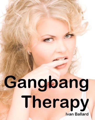 Tina S Gangbang Therapy An Erotic Story Gangbang Sex Gangbang Girl Gangbang Party