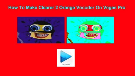 How To Make Clearer 2 Orange Vocoder Edition On Vegas Pro YouTube