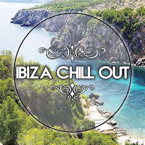 Play Ibiza Chill Out Beach Party Summertime Music Chillout On The