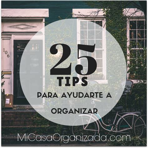 25 Tips Para Ayudarte A Organizar Mi Casa Organizada Educativo 10