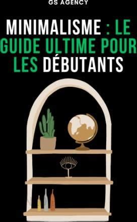 Minimalisme Le guide ultime pour les débutants Literatura