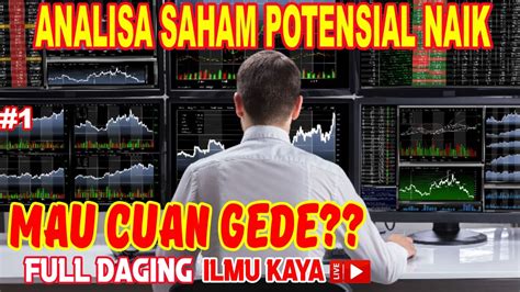 MAU CUAN GEDE ANALISA TEKNIKAL SAHAM PILIHAN POTENSIAL NAIK UNTUK