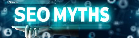 10 Common Seo Myths Businesses Must Be Aware Of