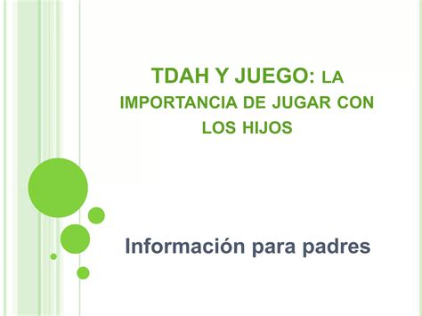 Tdah Y Juego La Importancia De Jugar Con Los Hijos Ppt Descarga