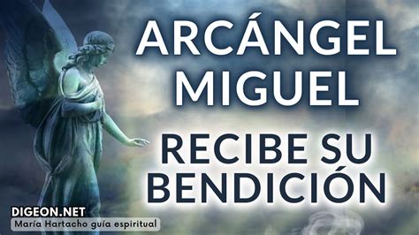 Recibe La Bendici N Del Arc Ngel Miguel Digeon Mensaje De Los