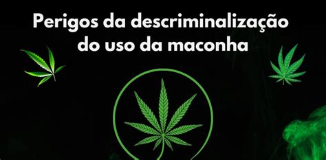 Perigos da Descriminalização do Uso da Maconha Clínicas de Recuperação