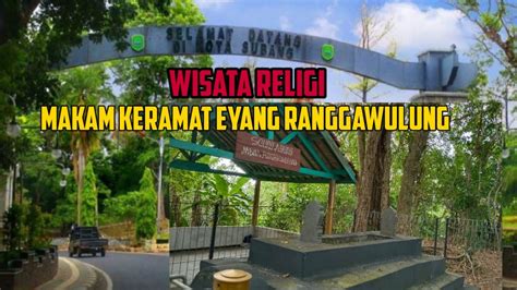 Makam Keramat Eyang Ranggawulung Subang Wisata Religi Youtube