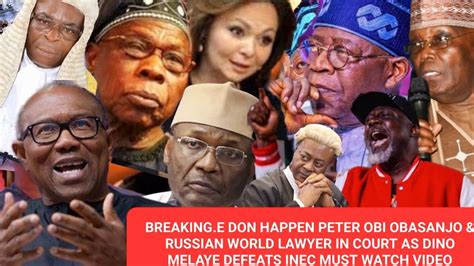 Breaking E Don Happen Peter Obi Obasanjo Russian Lawyer In Court As