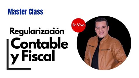 Cómo hacer una Regularización Contable y Fiscal Paso a Paso YouTube