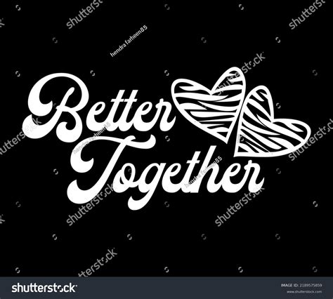 Better Together Vector Typography Quote Tshirt Stock Vector (Royalty ...