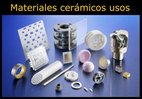 Ejemplos De Materiales Ceramicos Y Sus Aplicaciones Aplican Compartida