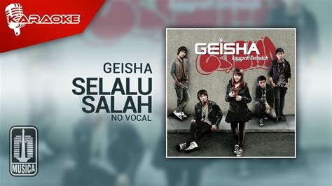 Geisha Selalu Salah Official Karaoke Video No Vocal Male