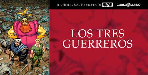 Los Héroes Más Poderosos De Marvel Tres Guerreros • Cuarto Mundo