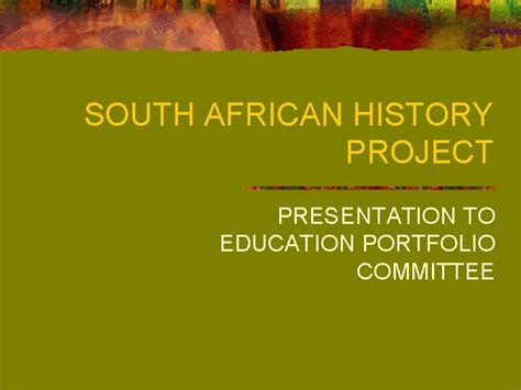 South African History Project Presentation To Education Portfolio