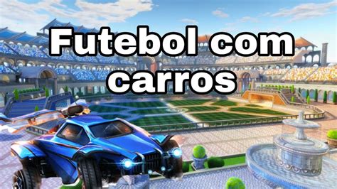 Futebol De Carros ROCKET LEAGUE YouTube