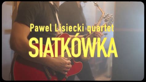 Paweł Lisiecki Quartet Siatkówka YouTube