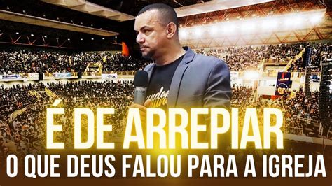 É De Arrepiar O Que Deus Falou Para a Igreja Pregação de Arrepiar