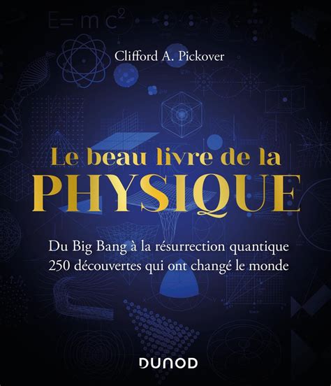 Le Beau Livre De La Physique Clifford A Pickover Librairie Eyrolles