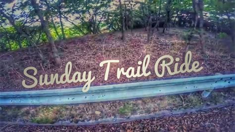 Sunday Trail Ride Youtube