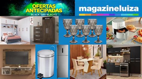 Ofertas Antecipadas Black Friday Magazine Luiza Promo Es Youtube