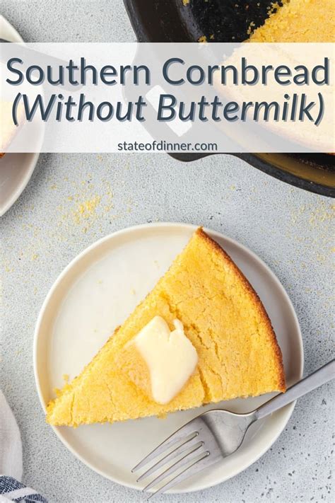 Southern Cornbread Recipe Without Buttermilk State Of Dinner